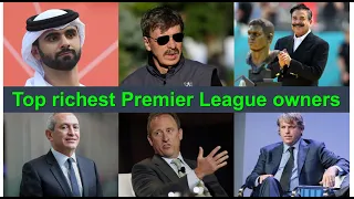 Top 10 richest Premier League owners after the Newcastle take over