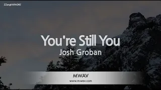 Josh Groban-You're Still You (Karaoke Version)