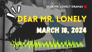 Dear Mr Lonely - March 18, 2024