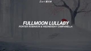 Porter Robinson & WEDNESDAY CAMPANELLA - Fullmoon Lullaby | Sub Español / Lyrics