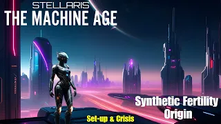 Stellaris: The Machine Age - Synthetic Fertility Origin: Set up & Early Game Crisis