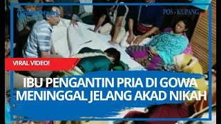 Viral Video! Ibu Pengantin Pria Di Gowa Meninggal Jelang Akad Nikah