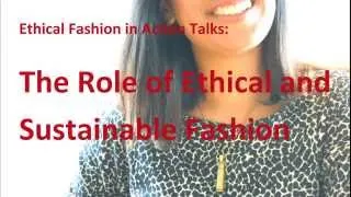 Ethical Fashion in Action Talks - Part 5: The Role of Ethical Fashion