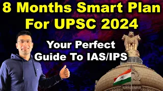 8 Months Smart Plan For UPSC 2024 (Prelims & Mains) | Your Perfect Guide To IAS/IPS | Gaurav Kaushal