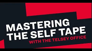 MASTERING THE SELF TAPE