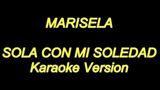 Marisela - Sola Con Mi Soledad (Karaoke Lyrics) NUEVO!!