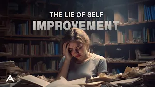 Self-Improvement Is Ruining Your Life