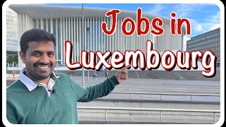 How to get a Job in Luxembourg | లక్సెంబర్గ్ లో ఉద్యోగం ఎలా పొందాలి ?@alaluxembourglo