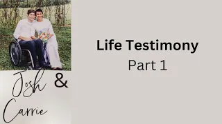 Life Testimony Part 1