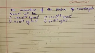 The momentum of the Photon of wavelength 5000A° will be