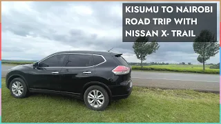 My last video in Kenya (for now) | Kisumu to Nairobi scenic drive with Nissan Xtrail | vlog