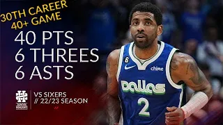 Kyrie Irving 40 pts 6 threes 6 asts vs Sixers 22/23 season