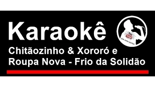 Chitãozinho & Xororó e Roupa Nova Frio da Solidão Karaoke