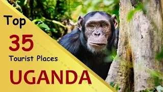 "UGANDA" Top 35 Tourist Places | Uganda Tourism