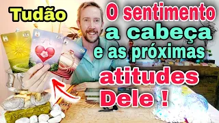 O sentimento , a cabeça  e as próximas atitudes dele !Tudo sobre ele tarot !O que ele sente por mim