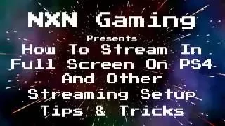 How to Stream In Full Screen On PS4 & Other Tips & Tricks