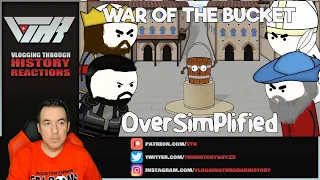 THE WAR OF THE BUCKET - Oversimplified - A Historian Reacts