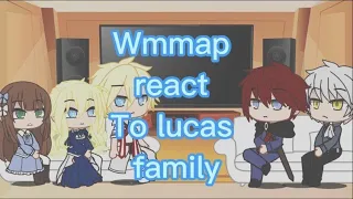 Who made me a princess (wmmap)react to lucas family(my au)