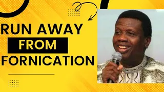 RUN AWAY FROM FORNICATION BY PASTOR E A ADEBOYE