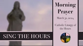 3.31.24 Lauds, Easter Sunday Morning Prayer of the Liturgy of the Hours