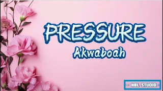 Akwaboah - pressure lyrics video