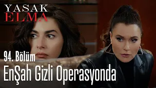 EnŞah gizli operasyonda - Yasak Elma 94. Bölüm