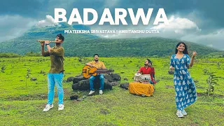 Badarwa | Monsoon Song | Prateeksha Srivastava | Amritanshu Dutta | Himanshu Kanojia​