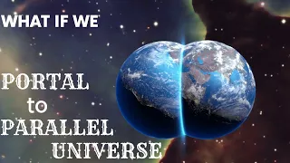 What if we could open a portal to parallel universe | What if we