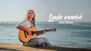 Carol Pavani - Linda Manhã [Videoclipe Oficial]