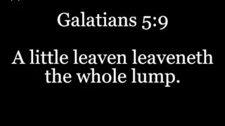 Galatians 5:9.              Leaven and Grace.