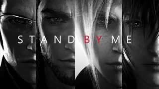 Final Fantasy XV - Stand By Me - AMV / GMV