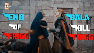 End of Frig Bala Kill frigg 🗡️😤 Frigg death scene Bala vs Frig Fight 👊~Muneer editx~#kuruluşosman