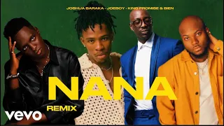 Joshua Baraka - NANA Feat. Joeboy , King Promise & Bien (Remix) [Official Video Edit]