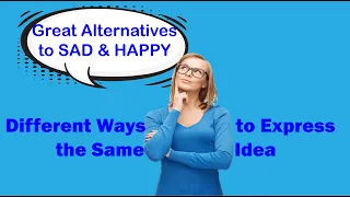 Stop Saying "SAD" and "HAPPY"|Improve your Vocabulary | Different Ways To Say Common Things