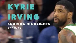 Kyrie Irving Scoring Highlights | 2018-19