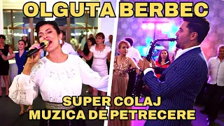 ✅ NOU 2023 ❌ OLGUTA BERBEC ❌ SUPER COLAJ MUZICA DE PETRECERE 🔥 Sarbe si Hore