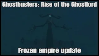 Ghostbusters: Rise of the Ghostlord | Frozen empire update