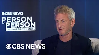 Actor and activist Sean Penn | "Person to Person" with Norah O'Donnell