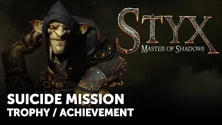 Styx: Master of Shadows – SUICIDE MISSION Trophy / Achievement Guide