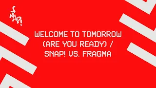 SNAP! vs. Fragma - Welcome To Tomorrow (Are You Ready) [Official Audio]