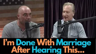 How Joe Rogan and Bill Maher shattered my views on marriage (MUST WATCH)