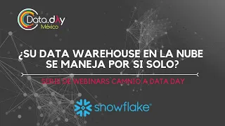 Webinar #DataDayMX 19: ¿Su data warehouse en la nube se maneja por si solo?