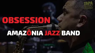 Amazônia Jazz Band | Obsession (Dori Caymmi, Gilson Peranzzetta e Tracy Mann) | TapaJazz