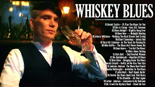 Whiskey Blues | The Best Slow Blues Songs | Best Songs Bedroom Playlist