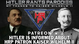 Hitler is informed about HRP Patron: Kaiser Wilhelm II