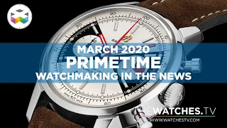 PRIMETIME - Watchmaking in the News - March 2020