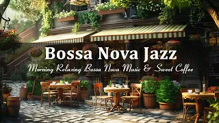 Relaxing Outdoor Coffee Shop Ambiance ☕Bossa Nova Music Jazz for Relax, Good Mood