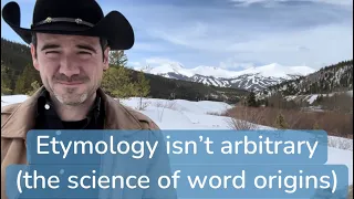 Etymology isn't arbitrary: the science of word origins