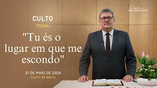 31/05/2024 - [CULTO 20H] - Igreja Cristã Maranata -"Tu és o lugar em que me escondo" - Sexta