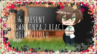 Past & Present Danganronpa 2 react to Hajime Hinata/Izuru Kamukura || My AU || Read The Desc Please